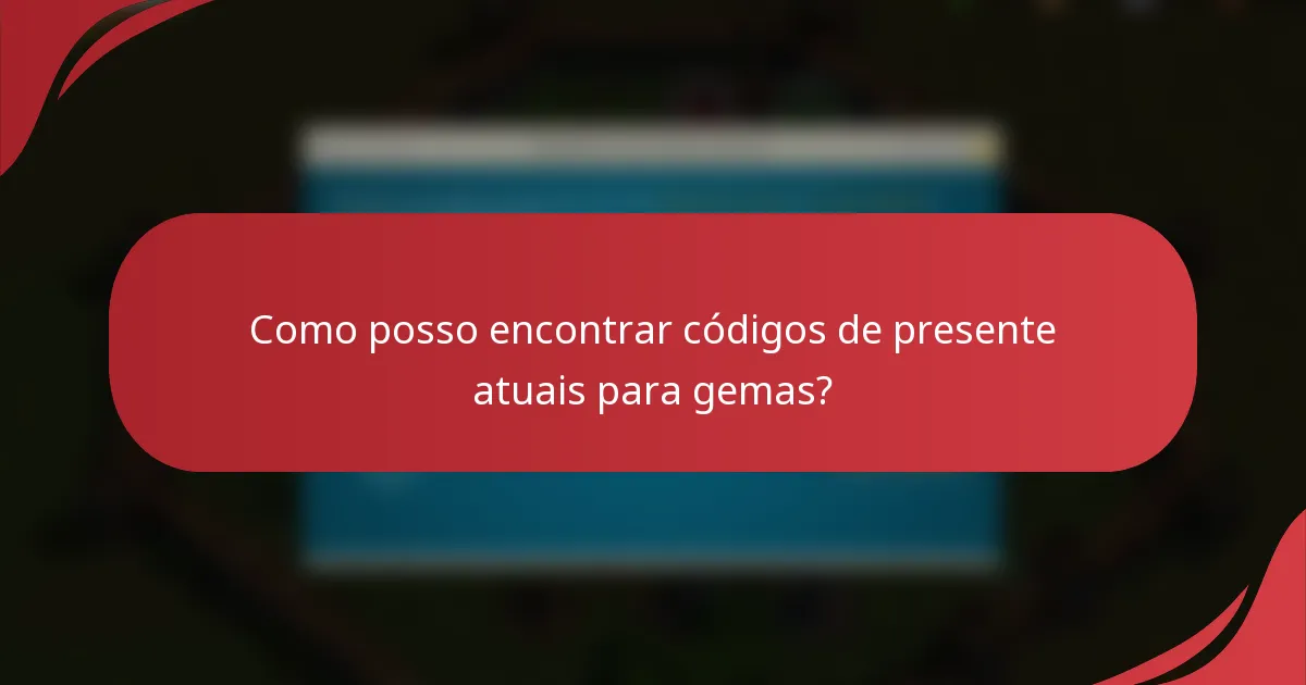 Como posso encontrar códigos de presente atuais para gemas?