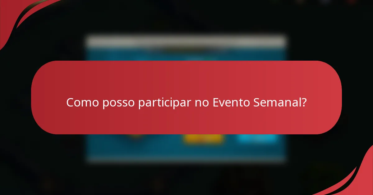 Como posso participar no Evento Semanal?