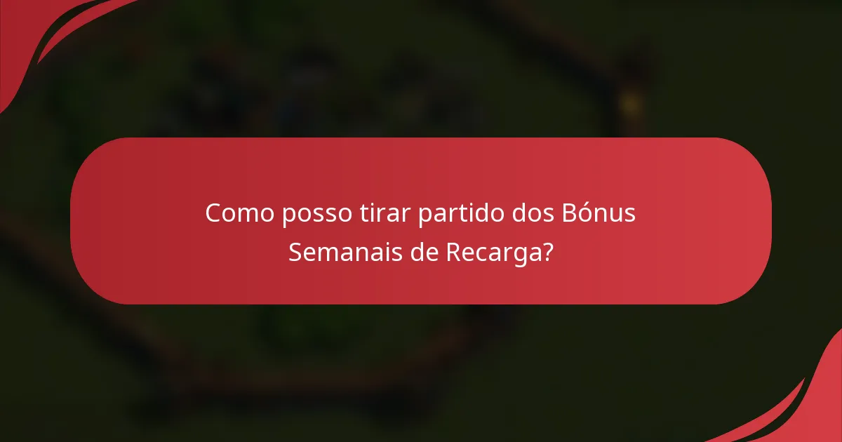Como posso tirar partido dos Bónus Semanais de Recarga?