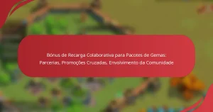 Bónus de Recarga Colaborativa para Pacotes de Gemas: Parcerias, Promoções Cruzadas, Envolvimento da Comunidade