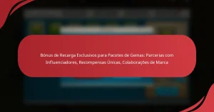 Bónus de Recarga Exclusivos para Pacotes de Gemas: Parcerias com Influenciadores, Recompensas Únicas, Colaborações de Marca