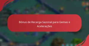 Bónus de Recarga Sazonal para Gemas e Acelerações