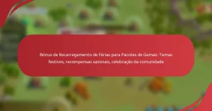 Bónus de Recarregamento de Férias para Pacotes de Gemas: Temas festivos, recompensas sazonais, celebração da comunidade