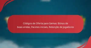 Códigos de Oferta para Gemas: Bónus de boas-vindas, Pacotes iniciais, Retenção de jogadores
