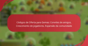 Códigos de Oferta para Gemas: Convites de amigos, Crescimento de jogadores, Expansão da comunidade