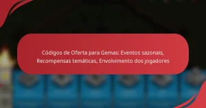 Códigos de Oferta para Gemas: Eventos sazonais, Recompensas temáticas, Envolvimento dos jogadores
