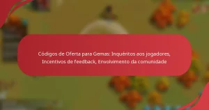 Códigos de Oferta para Gemas: Inquéritos aos jogadores, Incentivos de feedback, Envolvimento da comunidade