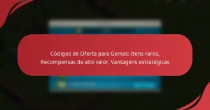Códigos de Oferta para Gemas: Itens raros, Recompensas de alto valor, Vantagens estratégicas