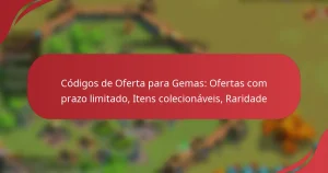 Códigos de Oferta para Gemas: Ofertas com prazo limitado, Itens colecionáveis, Raridade