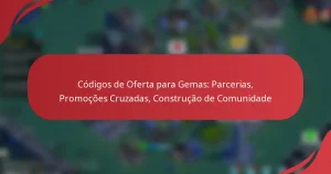Códigos de Oferta para Gemas: Parcerias, Promoções Cruzadas, Construção de Comunidade