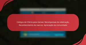 Códigos de Oferta para Gemas: Recompensas de celebração, Reconhecimento de marcos, Apreciação da comunidade
