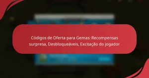 Códigos de Oferta para Gemas: Recompensas surpresa, Desbloqueáveis, Excitação do jogador