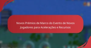 Novos Prémios de Marco do Evento de Novos Jogadores para Acelerações e Recursos