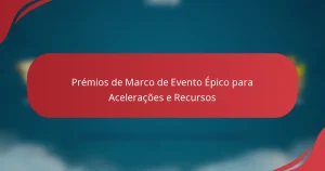 Prémios de Marco de Evento Épico para Acelerações e Recursos