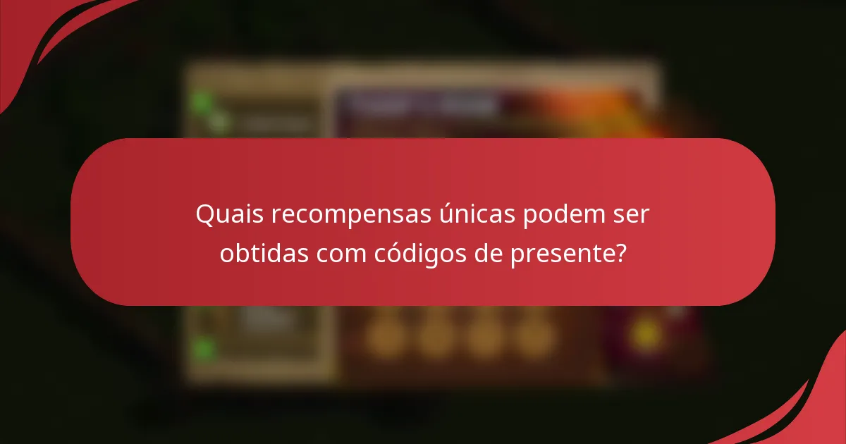 Quais recompensas únicas podem ser obtidas com códigos de presente?
