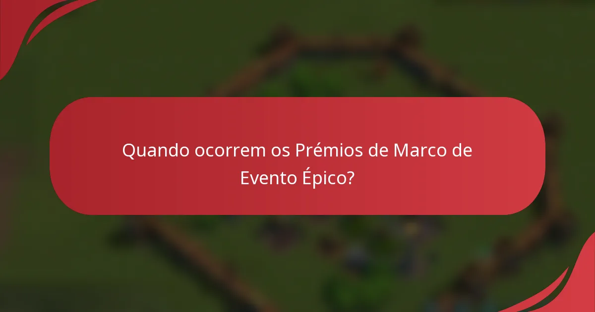 Quando ocorrem os Prémios de Marco de Evento Épico?
